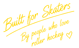 Built for Skaters. By people who love roller hockey.