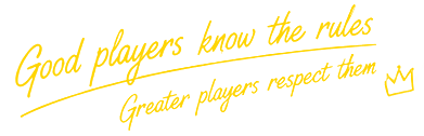 Good players know the rules. Greater players respect them.